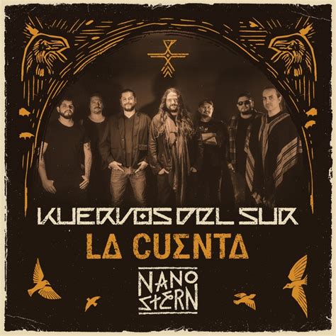 Kuervos Del Sur Presenta Junto A Nano Stern La Nueva Versi N De La