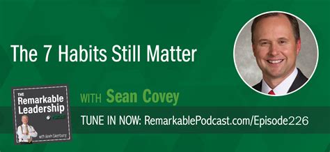 The 7 Habits Still Matter with Sean Covey - #226 - The Remarkable Leadership Podcast