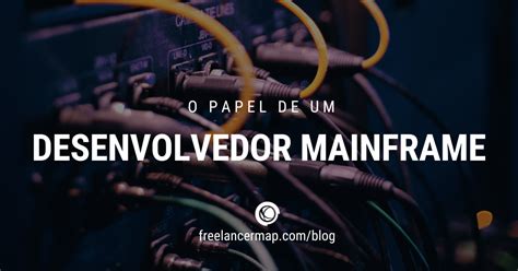 O Que Faz Um Desenvolvedor Mainframe Perfis Profissionais Em Ti