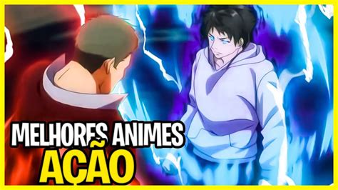 12 Melhores Animes De AÇÃo Que Você Precisa Assistir Youtube