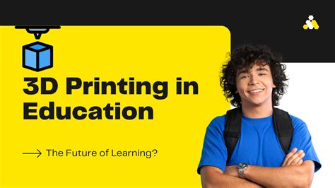 3d Printing In Education The Future Of Learning