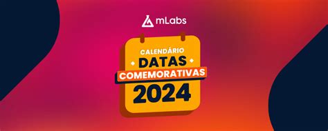 Calendário de datas comemorativas 2024 veja todas as datas