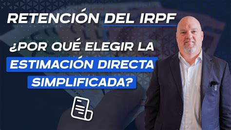 RETENCIÓN DEL IRPF ESTIMACIÓN DIRECTA SIMPLIFICADA Por qué elegirla