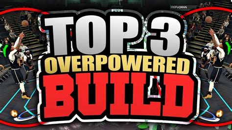 Top 3 Overpowered Best Build And Archetypes In Nba 2k18 You Can Break