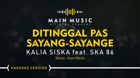 KALIA SISKA Feat SKA 86 DITINGGAL PAS SAYANG SAYANGE Karaoke