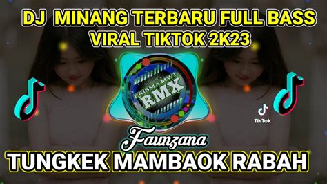 Dj Minang Terbaru Tungkek Mambaok Rabah Viral Tiktok Dj Viral Tiktok 2023 Dj Tungkek Mambaok