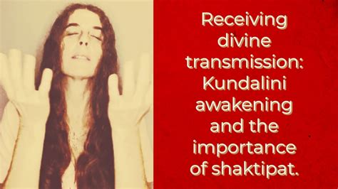 Receiving Divine Transmission Kundalini Awakening And The Importance