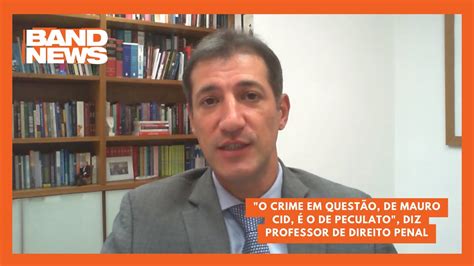 O Crime Em Quest O De Mauro Cid O De Peculato Diz Professor De