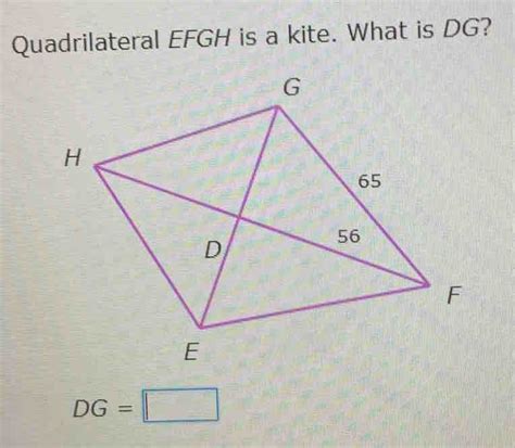 Solved Quadrilateral EFGH Is A Kite What Is DG DG Math