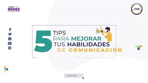 5 Tips Para Mejorar Tus Habilidades De Comunicación Youtube