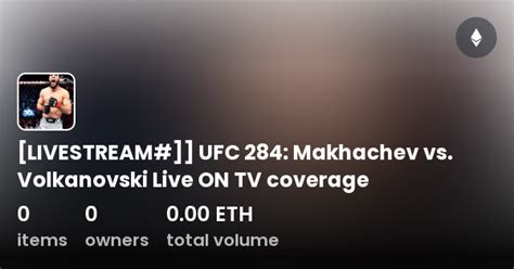 Livestream Ufc 284 Makhachev Vs Volkanovski Live On Tv Coverage