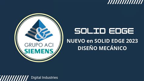 NUEVO en Solid Edge 2023 Diseño mecánico GRUPO ACi YouTube