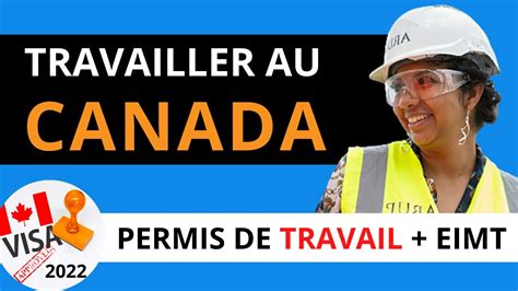 Comment Travailler Au Canada Sans Permis De Travail Offre D Emploi Ou