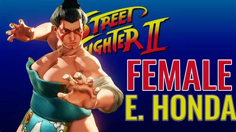 Street Fighter V Champion Edition Amazing Female E Honda Youtube