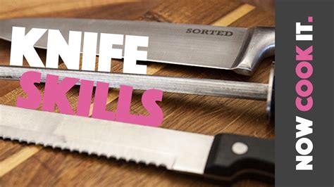 Learn Basic Knife Skills The Sortedfood Way Now Cook It Youtube