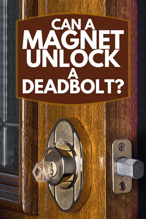 Can A Magnet Unlock A Deadbolt? – DoorDodo.com