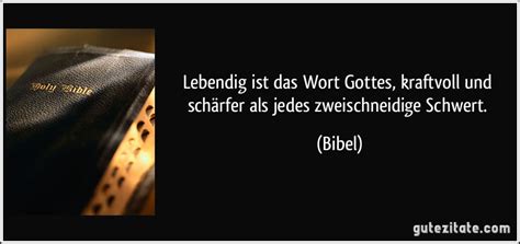 Lebendig ist das Wort Gottes kraftvoll und schärfer als jedes