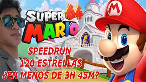 Speedrun Super Mario 64 120 Estrellas En 31653 Santiago Roca Youtube