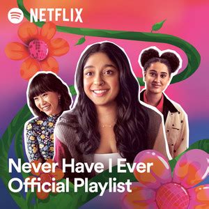 Never Have I Ever Official Playlist Playlist By Spotify Spotify