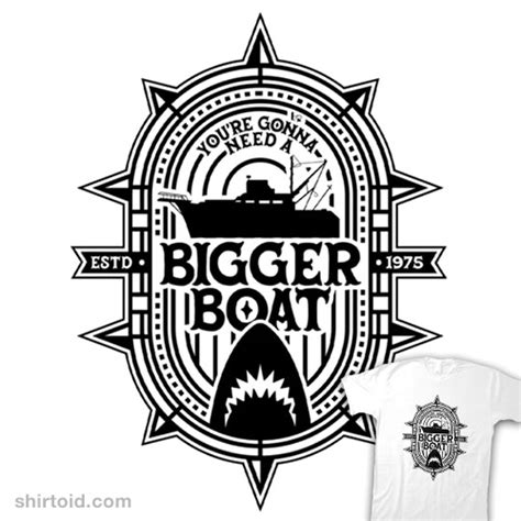 You Re Gonna Need A Bigger Boat Shirtoid