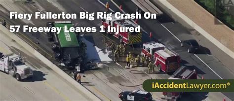 Fiery Fullerton Big Rig Crash On 57 Freeway Leaves 1 Injured