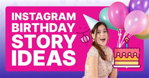 23 Insanely Unique Instagram Birthday Story Ideas Viralyft