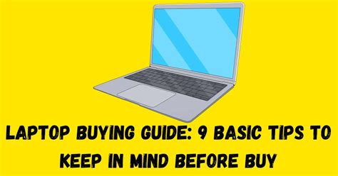 Laptop Buying Guide Basic Tips To Keep In Mind Before Buy