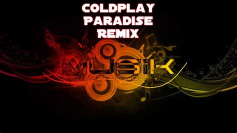 Coldplay Paradise Remix Youtube