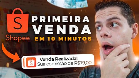 Afiliado Shopee Como Fazer A Primeira Venda R Pido Sem Investir