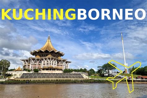 Kuching Borneo Sehenswürdigkeiten And Tipps