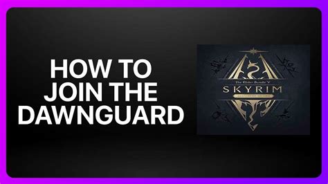 How To Join Dawnguard In Skyrim Tutorial Youtube