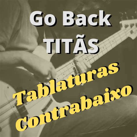 Go Back Titãs Tablatura de contrabaixo Amanda Meireles Hotmart