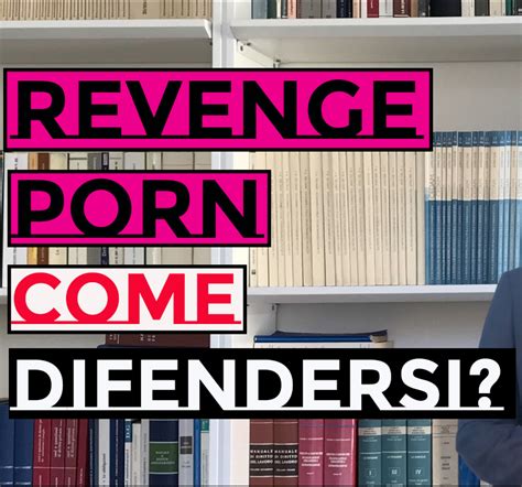 Revenge Porn Come Difendersi Avv Niccolo Zanotelli