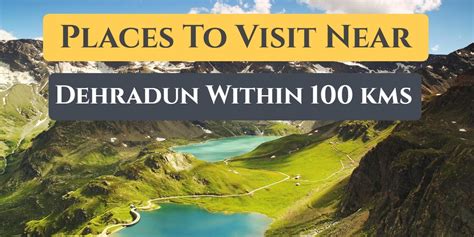 7 Awesome Places To Visit Near Dehradun Within 100 Kms Travlics