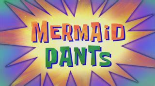 Mermaid Pants Episodio Spongepedia El Wiki M S Grade Sobre Bob Esponja