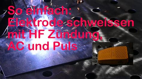 So einfach Elektrode schweißen mit HF Zündung AC und Puls YouTube