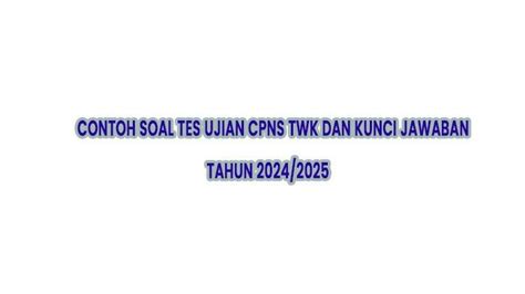 50 Contoh Soal Ujian Tes Wawasan Kebangsaan TWK CPNS 2024 2025 Lengkap