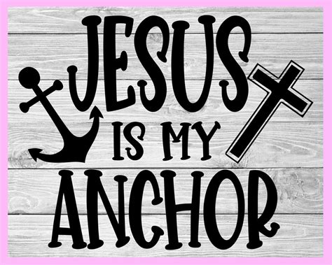 Jesus Is My Anchor Svg Christian Svg Scripture Svg Jesus Etsy