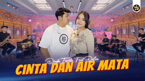 DINDA TERATU Feat DELVA CINTA DAN AIR MATA Official Live Video