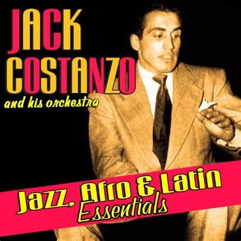 Play Jazz Afro And Latin Essentials By Jack Costanzo His Orchestra