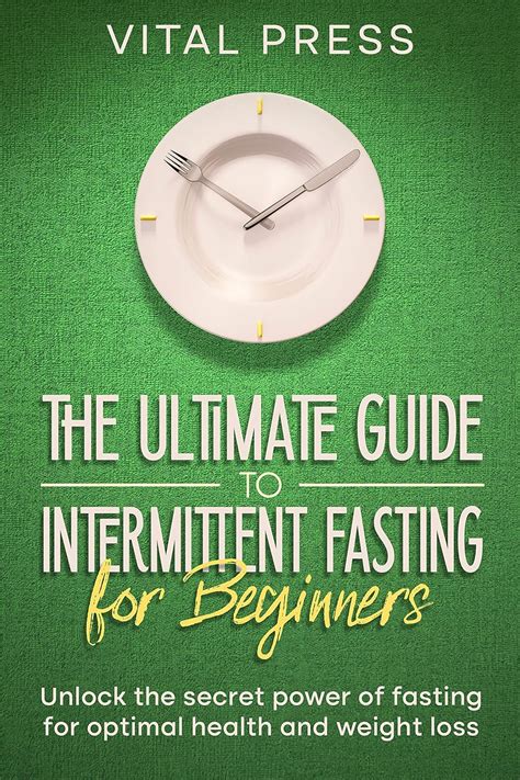 The Ultimate Guide To Intermittent Fasting For Beginners Unlock The Power Of Fasting For