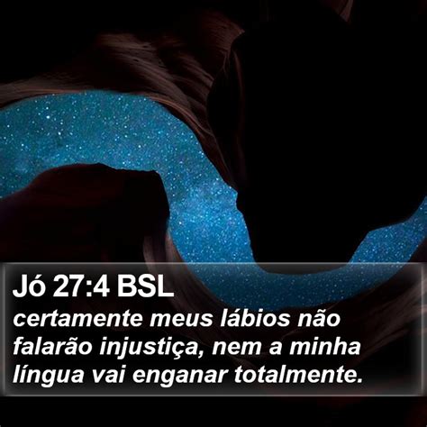 Jó 27 4 BSL certamente meus lábios não falarão injustiça