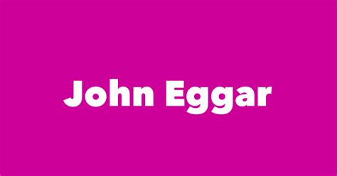 John Eggar Spouse Children Birthday And More