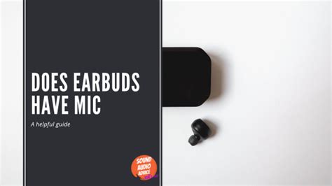 Does Earbuds Have Mic. A Helpful Guide