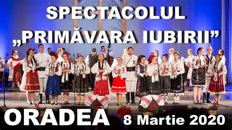 Spectacolul Folcloric „primĂvara Iubirii” Oradea 8 Martie 2020