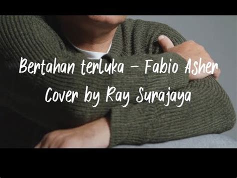 Bertahan Terluka Fabio Asher Cover With Ray Surajaya YouTube