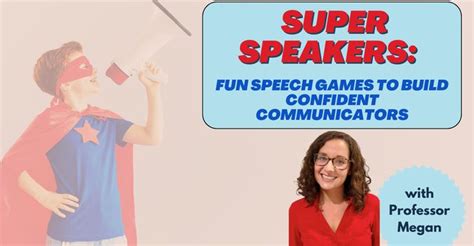 Super Speakers Fun Speech Games To Build Confident Communicators