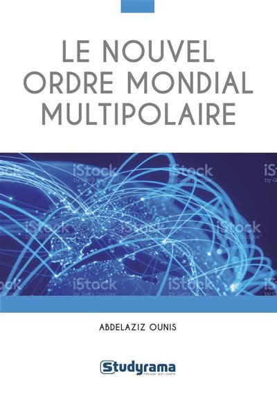 Le nouvel ordre mondial multipolaire broché Abdelaziz Ounis Achat