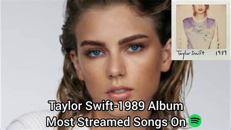 Taylor Swift 1989 Album Most Streamed Songs On Spotify Youtube