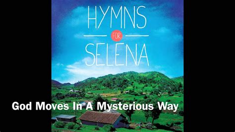 God Moves In A Mysterious Way Feat Micah Blalock Hymns For Selena